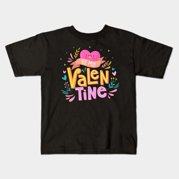 Be my velentine big text Kids T-Shirt by Frispa